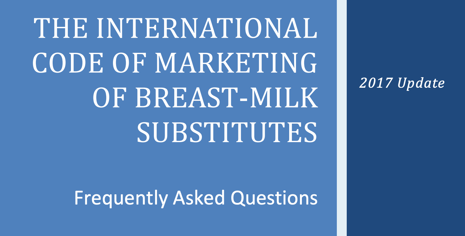 The International Code of Marketing of Breast-milk Substitutes Frequently Asked Questions 2017 Update